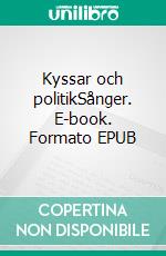 Kyssar och politikSånger. E-book. Formato EPUB ebook