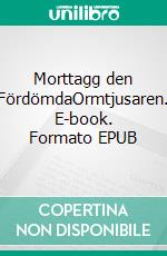 Morttagg den FördömdaOrmtjusaren. E-book. Formato EPUB ebook