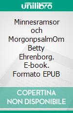 Minnesramsor och MorgonpsalmOm Betty Ehrenborg. E-book. Formato EPUB ebook