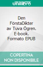 Den FörstaDikter av Tuva Ögren. E-book. Formato EPUB ebook