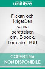 Flickan och krigetDen sanna berättelsen om. E-book. Formato EPUB ebook