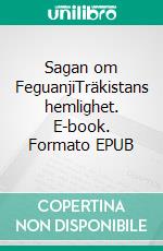 Sagan om FeguanjiTräkistans hemlighet. E-book. Formato EPUB ebook
