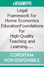 Legal Framework for Home Economics EducationFoundations for High-Quality Teaching and Learning. E-book. Formato EPUB ebook