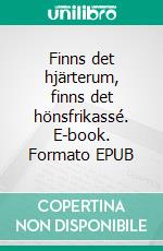Finns det hjärterum, finns det hönsfrikassé. E-book. Formato EPUB ebook