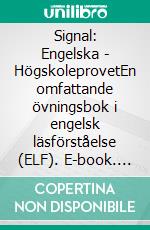 Signal: Engelska - HögskoleprovetEn omfattande övningsbok i engelsk läsförståelse (ELF). E-book. Formato EPUB ebook