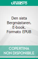 Den sista Bergmästaren. E-book. Formato EPUB ebook