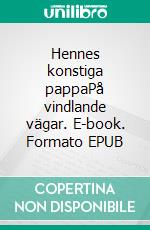 Hennes konstiga pappaPå vindlande vägar. E-book. Formato EPUB ebook