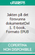 Jakten på det försvunna dokumentetDel 1. E-book. Formato EPUB ebook