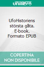 UfoHistoriens största gåta. E-book. Formato EPUB ebook