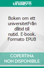Boken om ett universitetFrån dåtid till nutid. E-book. Formato EPUB ebook