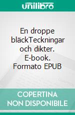 En droppe bläckTeckningar och dikter. E-book. Formato EPUB ebook