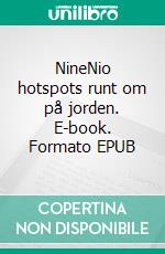 NineNio hotspots runt om på jorden. E-book. Formato EPUB ebook