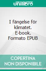 I fängelse för klimatet. E-book. Formato EPUB ebook