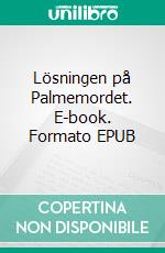 Lösningen på Palmemordet. E-book. Formato EPUB ebook