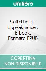 SkiftetDel 1 - Uppvaknandet. E-book. Formato EPUB ebook