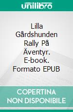 Lilla Gårdshunden Rally På Äventyr. E-book. Formato EPUB ebook