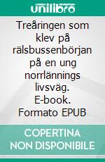 Treåringen som klev på rälsbussenbörjan på en ung norrlännings livsväg. E-book. Formato EPUB ebook