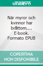 När myror och kvinnor har bråttom.... E-book. Formato EPUB ebook