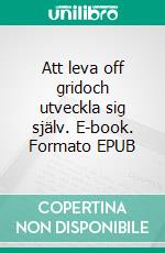 Att leva off gridoch utveckla sig själv. E-book. Formato EPUB ebook