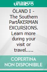 ÖLAND I - The Southern PartÅKERMAN EXCURSIONS. Learn more during your visit or travel.. E-book. Formato EPUB ebook