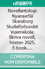 Novellantologi: NyanserSV Skaraborg Studieförbundet Vuxenskola: Skriva novell, hösten 2025. E-book. Formato EPUB ebook
