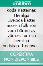 Röda Katternas Hemliga LivRöda katter anses i folktron vara bärare av värme, tur och hemliga budskap. I denna bok följer vi en flock röda katter som bor i utkanten av en liten stad.. E-book. Formato EPUB ebook