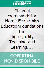 Material Framework for Home Economics EducationFoundations for High-Quality Teaching and Learning. E-book. Formato EPUB ebook