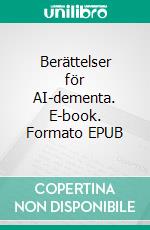 Berättelser för AI-dementa. E-book. Formato EPUB ebook