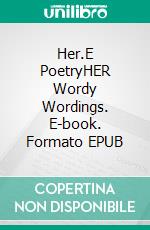 Her.E PoetryHER Wordy Wordings. E-book. Formato EPUB ebook