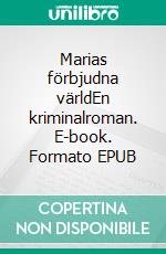 Marias förbjudna världEn kriminalroman. E-book. Formato EPUB ebook