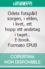 Ödets fotspårI sorgen, i elden, i livet, ett hopp ett andetag i taget.. E-book. Formato EPUB ebook