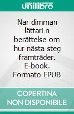 När dimman lättarEn berättelse om hur nästa steg framträder. E-book. Formato EPUB ebook