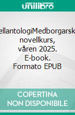 NovellantologiMedborgarskolan novellkurs, våren 2025. E-book. Formato EPUB ebook