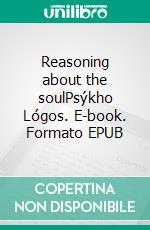 Reasoning about the soulPsýkho Lógos. E-book. Formato EPUB ebook