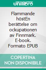 Flammande höstEn berättelse om ockupationen av Finnmark. E-book. Formato EPUB ebook