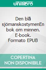 Den blå sjömanskostymenEn bok om minnen. E-book. Formato EPUB ebook