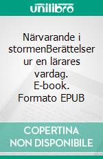 Närvarande i stormenBerättelser ur en lärares vardag. E-book. Formato EPUB ebook
