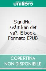 SigridHur svårt kan det va?. E-book. Formato EPUB ebook