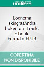 Lögnerna skingrasAndra boken om Frank. E-book. Formato EPUB ebook