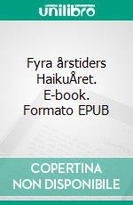 Fyra årstiders HaikuÅret. E-book. Formato EPUB ebook