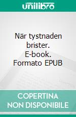 När tystnaden brister. E-book. Formato EPUB ebook