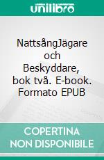 NattsångJägare och Beskyddare, bok två. E-book. Formato EPUB ebook