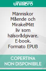 Människor Mående och MirakelMitt liv som hälsorådgivare. E-book. Formato EPUB ebook