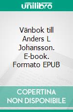 Vänbok till Anders L Johansson. E-book. Formato EPUB ebook