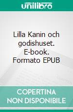 Lilla Kanin och godishuset. E-book. Formato EPUB ebook