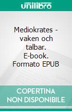 Mediokrates - vaken och talbar. E-book. Formato EPUB ebook