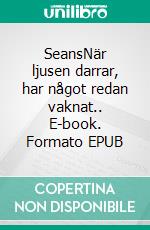 SeansNär ljusen darrar, har något redan vaknat.. E-book. Formato EPUB ebook