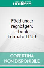 Född under regnbågen. E-book. Formato EPUB ebook