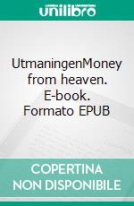 UtmaningenMoney from heaven. E-book. Formato EPUB ebook