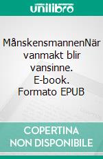 MånskensmannenNär vanmakt blir vansinne. E-book. Formato EPUB ebook